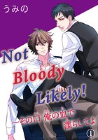 Not Bloody Likely！〜その口 俺の血で濡らしてよ（単話）