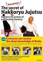 Amazing ！ The secret of Hakkoryu Jujutsu. Explains its system of accelerated mastery